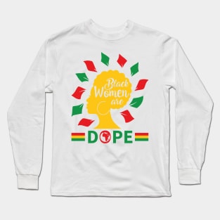 Black Women are Dope Long Sleeve T-Shirt